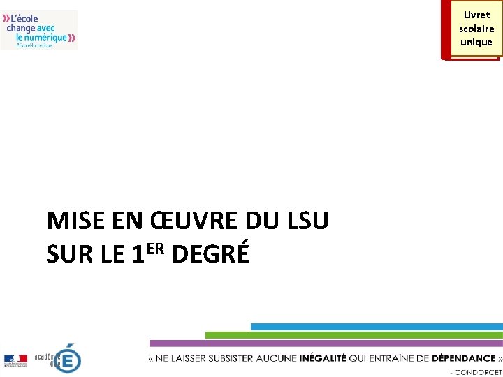 Livret scolaire unique MISE EN ŒUVRE DU LSU SUR LE 1 ER DEGRÉ 