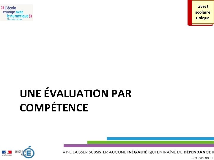 Livret scolaire unique UNE ÉVALUATION PAR COMPÉTENCE 