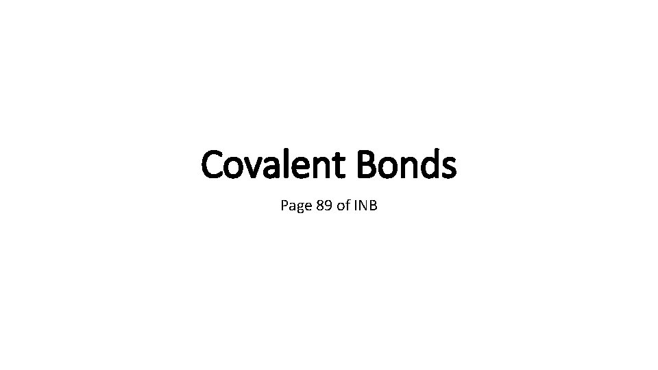 Covalent Bonds Page 89 of INB 