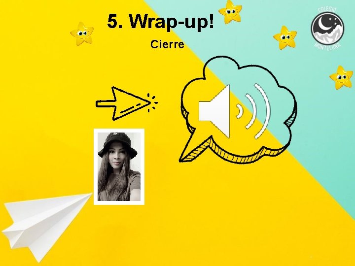 5. Wrap-up! Cierre 