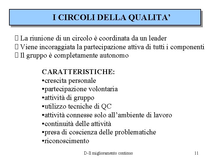 I CIRCOLI DELLA QUALITA’ La riunione di un circolo è coordinata da un leader