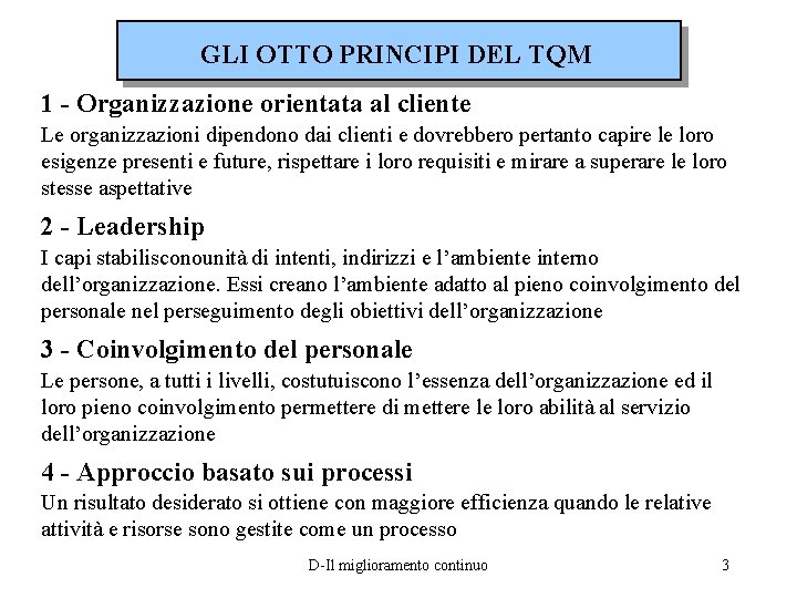 GLI OTTO PRINCIPI DEL TQM 1 - Organizzazione orientata al cliente Le organizzazioni dipendono