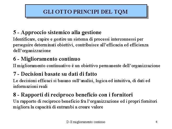 GLI OTTO PRINCIPI DEL TQM 5 - Approccio sistemico alla gestione Identificare, capire e