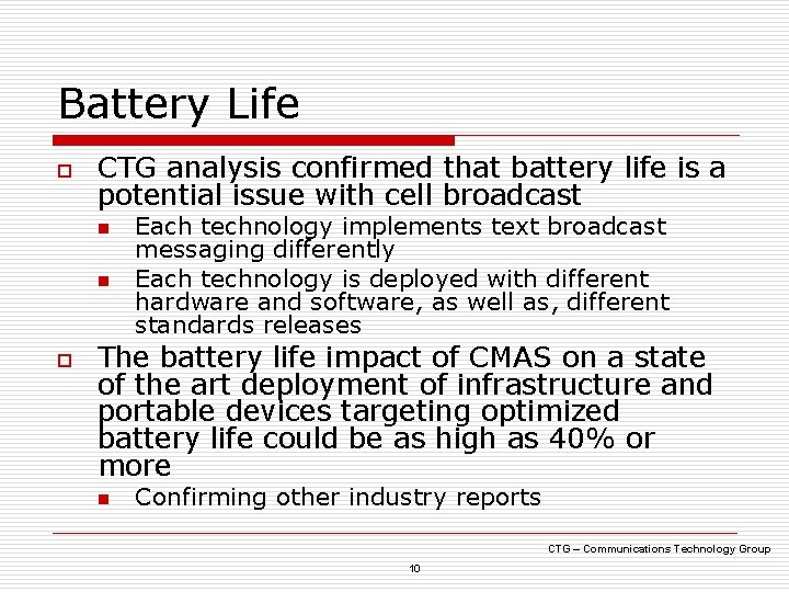 Battery Life o CTG analysis confirmed that battery life is a potential issue with