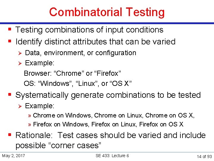 Combinatorial Testing § Testing combinations of input conditions § Identify distinct attributes that can