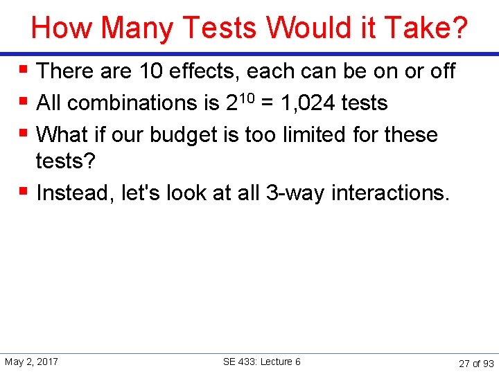 How Many Tests Would it Take? § There are 10 effects, each can be