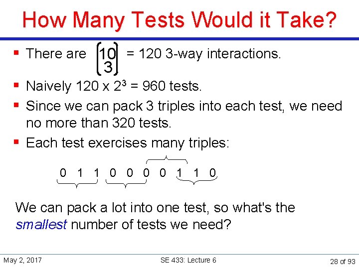 How Many Tests Would it Take? § There are 10 = 120 3 -way