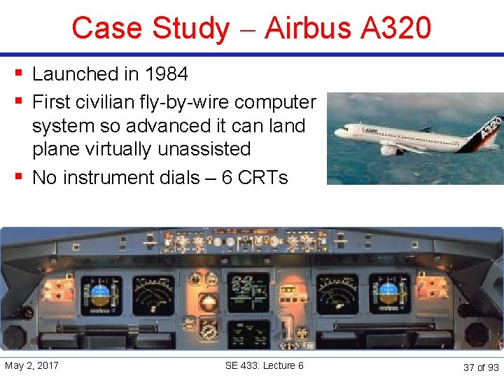 Case Study Airbus A 320 § Launched in 1984 § First civilian fly-by-wire computer