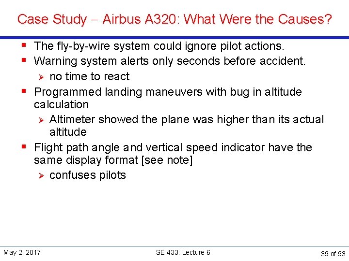 Case Study Airbus A 320: What Were the Causes? § The fly-by-wire system could