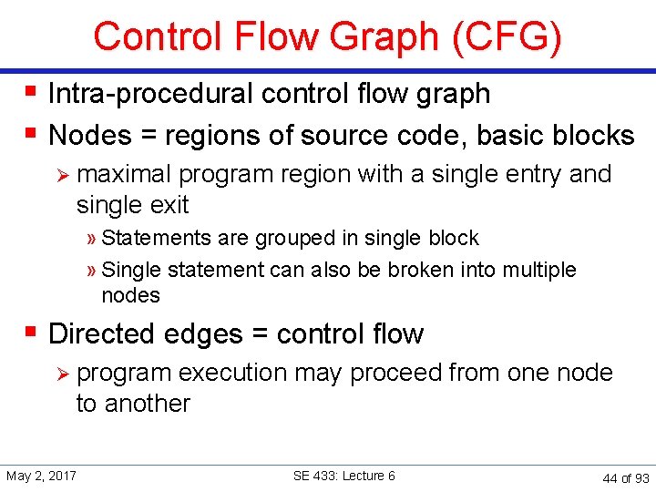 Control Flow Graph (CFG) § Intra-procedural control flow graph § Nodes = regions of