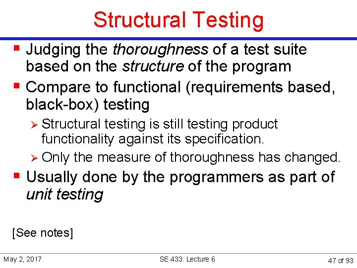 Structural Testing § Judging the thoroughness of a test suite based on the structure