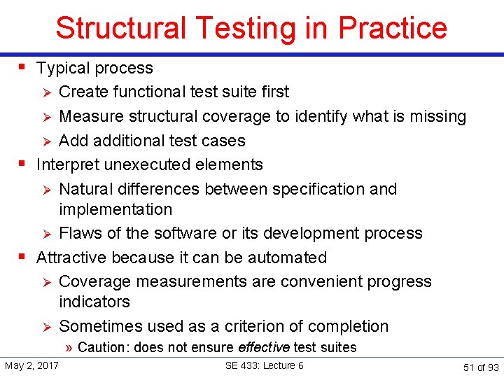 Structural Testing in Practice § Typical process Create functional test suite first Ø Measure