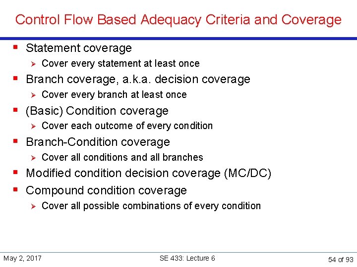 Control Flow Based Adequacy Criteria and Coverage § Statement coverage Ø Cover every statement