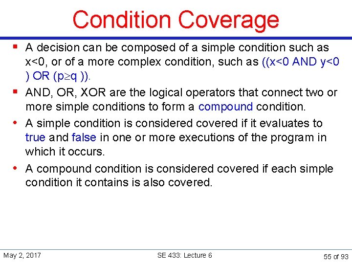 Condition Coverage § A decision can be composed of a simple condition such as