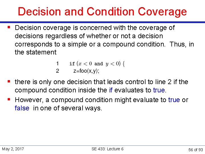 Decision and Condition Coverage § Decision coverage is concerned with the coverage of decisions