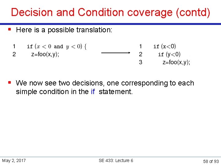 Decision and Condition coverage (contd) § Here is a possible translation: § We now