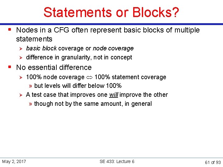 Statements or Blocks? § Nodes in a CFG often represent basic blocks of multiple