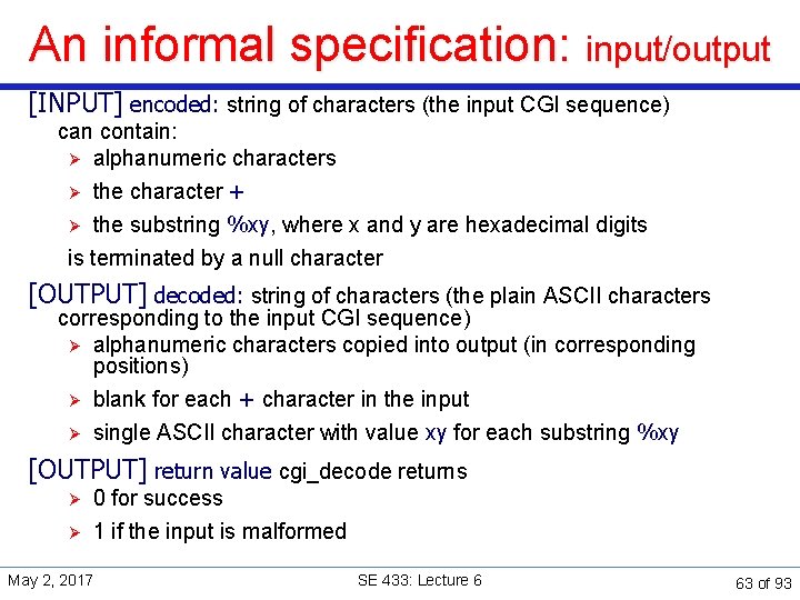 An informal specification: input/output [INPUT] encoded: string of characters (the input CGI sequence) can