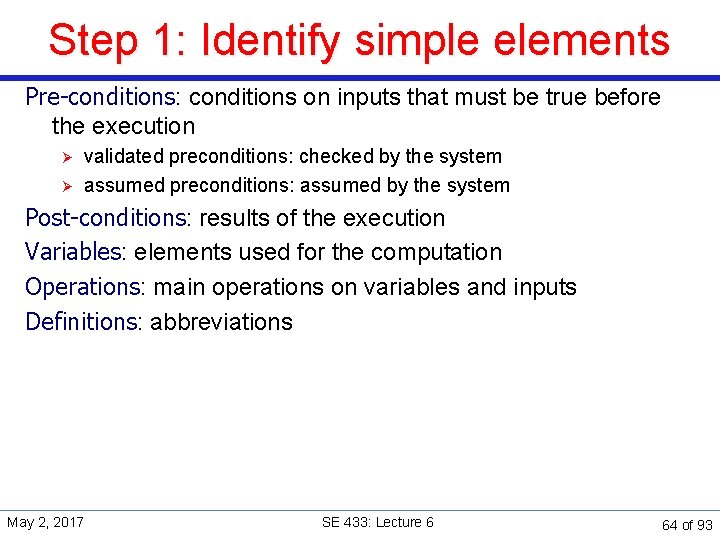 Step 1: Identify simple elements Pre-conditions: conditions on inputs that must be true before