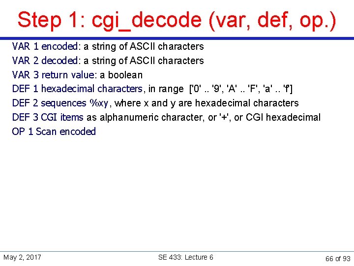 Step 1: cgi_decode (var, def, op. ) VAR 1 encoded: a string of ASCII