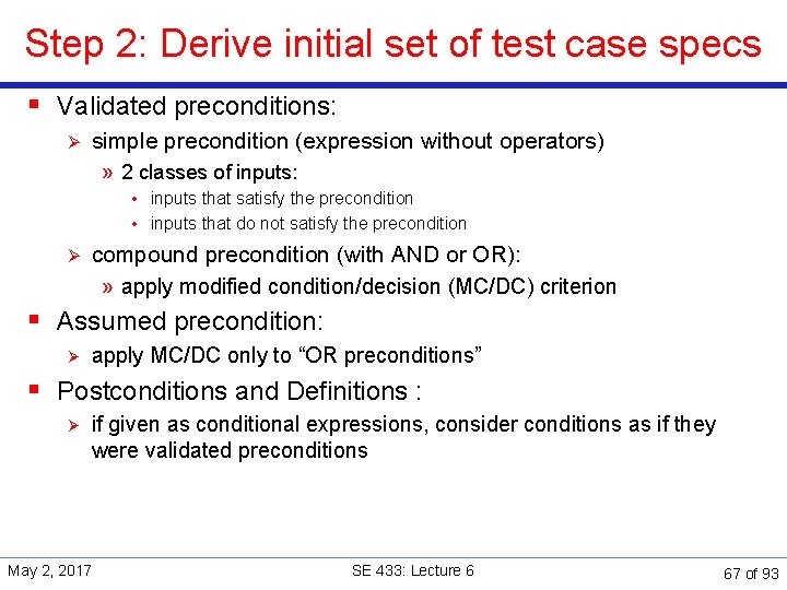 Step 2: Derive initial set of test case specs § Validated preconditions: Ø simple