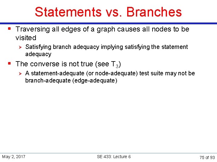 Statements vs. Branches § Traversing all edges of a graph causes all nodes to