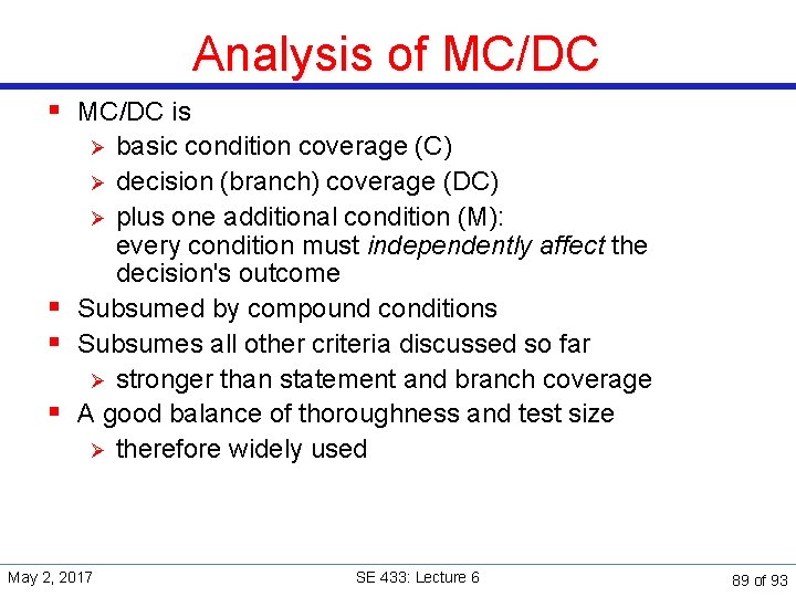 Analysis of MC/DC § MC/DC is basic condition coverage (C) Ø decision (branch) coverage