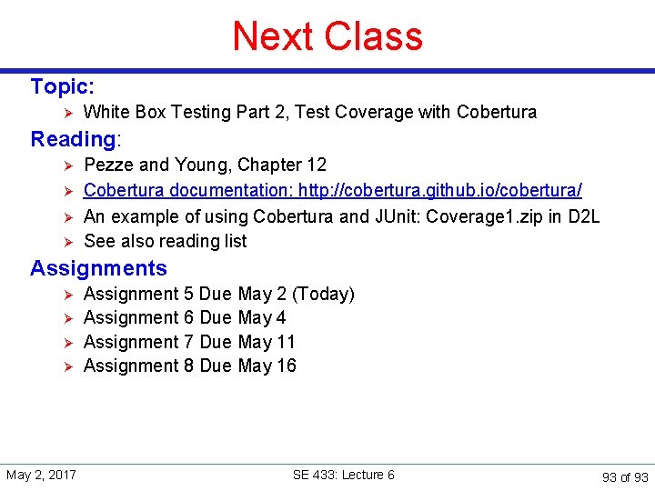 Next Class Topic: Ø White Box Testing Part 2, Test Coverage with Cobertura Reading: