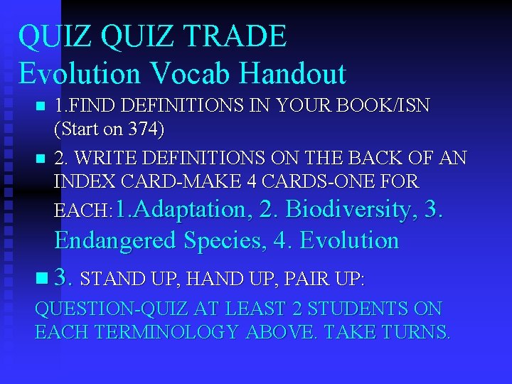 QUIZ TRADE Evolution Vocab Handout n n 1. FIND DEFINITIONS IN YOUR BOOK/ISN (Start