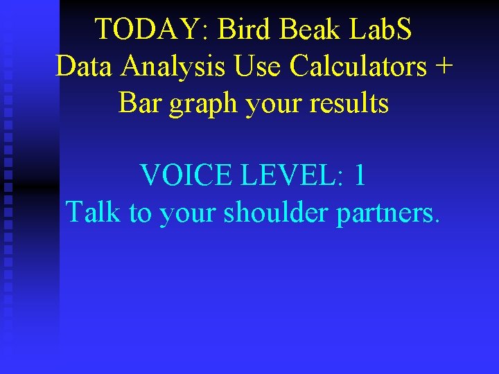 TODAY: Bird Beak Lab. S Data Analysis Use Calculators + Bar graph your results