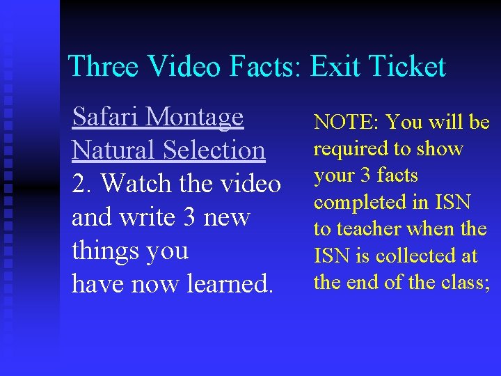 Three Video Facts: Exit Ticket Safari Montage Natural Selection 2. Watch the video and