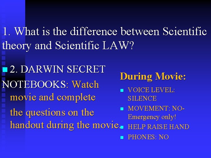 1. What is the difference between Scientific theory and Scientific LAW? n 2. DARWIN