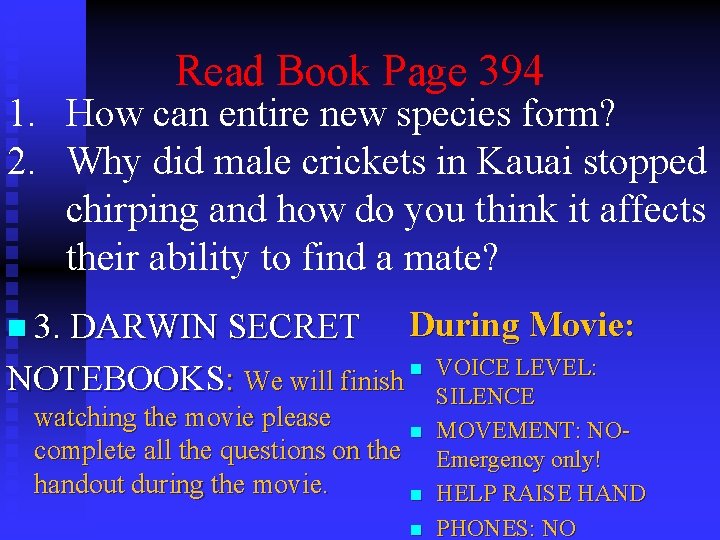 Read Book Page 394 1. How can entire new species form? 2. Why did