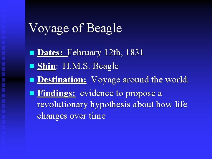 Voyage of Beagle Dates: February 12 th, 1831 n Ship: H. M. S. Beagle