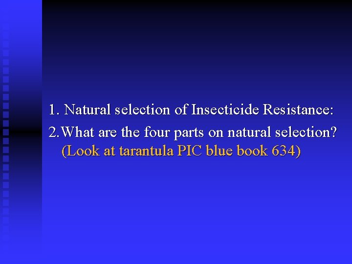 1. Natural selection of Insecticide Resistance: 2. What are the four parts on natural