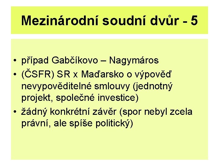 Mezinárodní soudní dvůr - 5 • případ Gabčíkovo – Nagymáros • (ČSFR) SR x