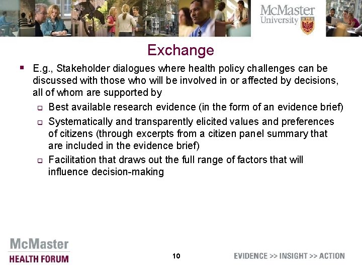 Exchange § E. g. , Stakeholder dialogues where health policy challenges can be discussed