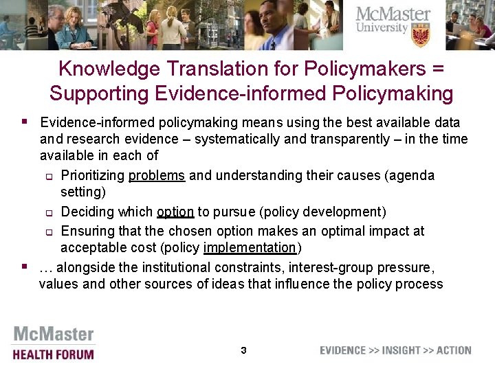 Knowledge Translation for Policymakers = Supporting Evidence-informed Policymaking § Evidence-informed policymaking means using the
