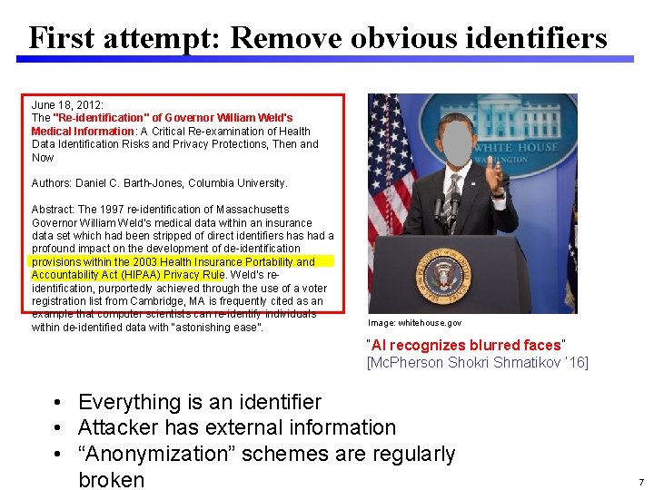 First attempt: Remove obvious identifiers June 18, 2012: The "Re-identification" of Governor William Weld's