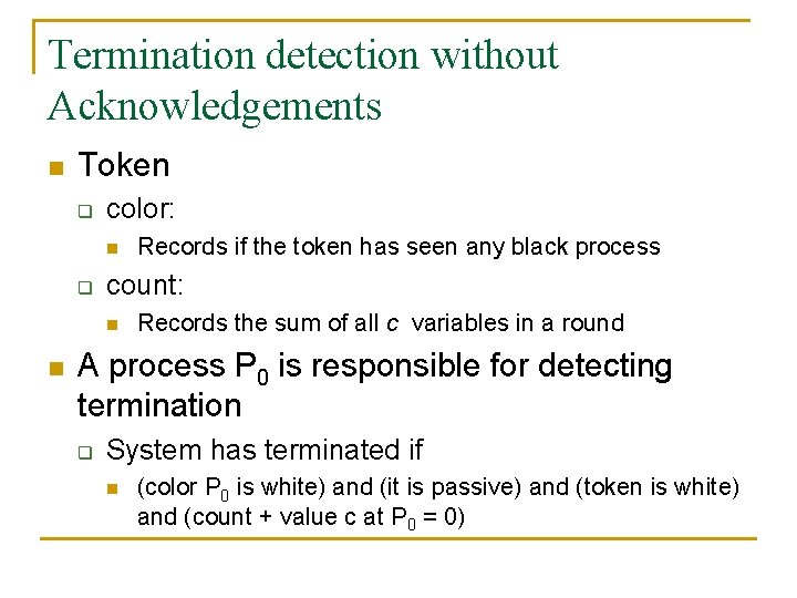 Termination detection without Acknowledgements n Token q color: n q count: n n Records