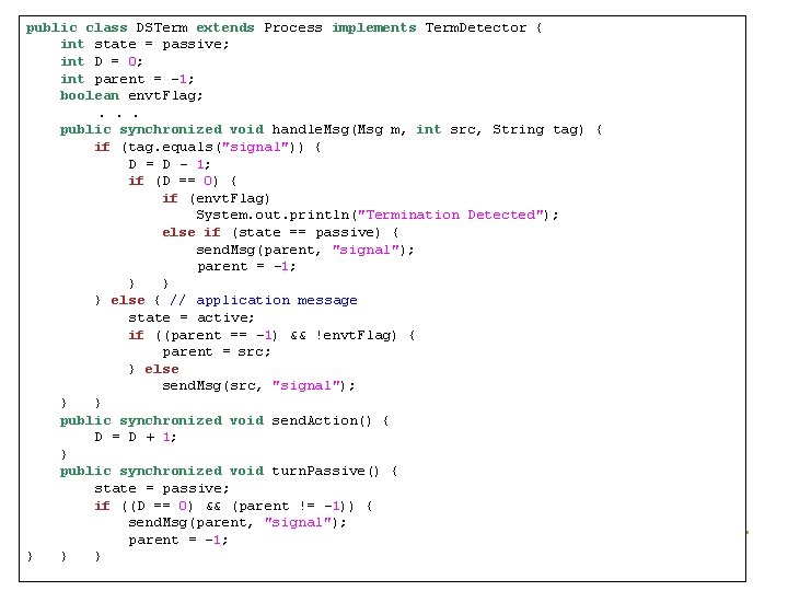 public class DSTerm extends Process implements Term. Detector { int state = passive; int