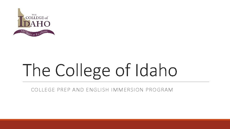 The College of Idaho COLLEGE PREP AND ENGLISH IMMERSION PROGRAM 