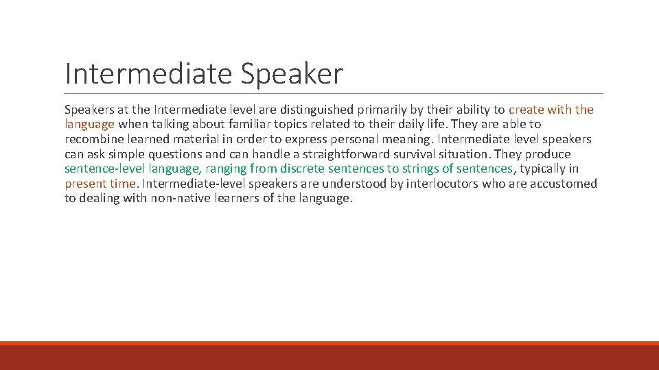 Intermediate Speakers at the Intermediate level are distinguished primarily by their ability to create