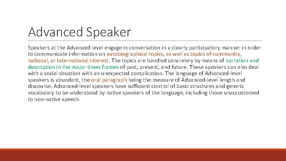 Advanced Speakers at the Advanced level engage in conversation in a clearly participatory manner