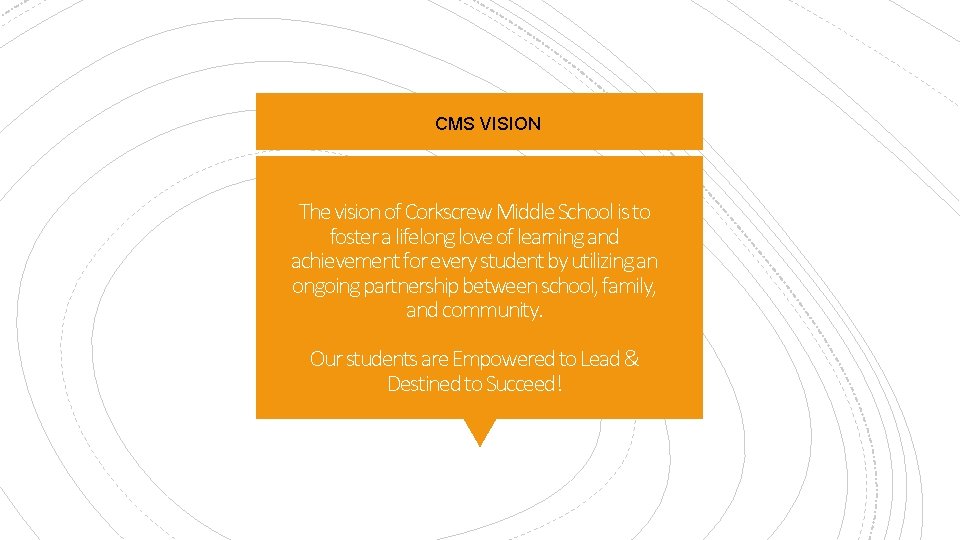 CMS VISION The vision of Corkscrew Middle School is to foster a lifelong love