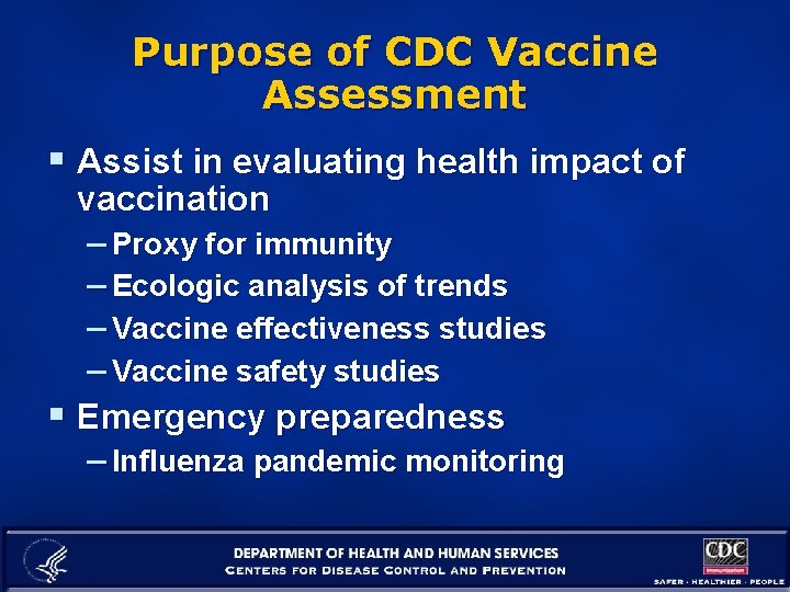 Purpose of CDC Vaccine Assessment § Assist in evaluating health impact of vaccination –