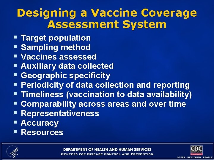 Designing a Vaccine Coverage Assessment System § § § Target population Sampling method Vaccines