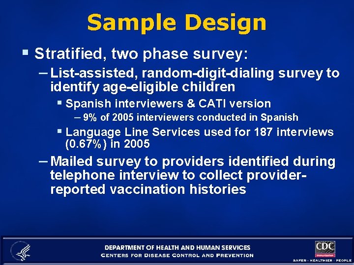 Sample Design § Stratified, two phase survey: – List-assisted, random-digit-dialing survey to identify age-eligible