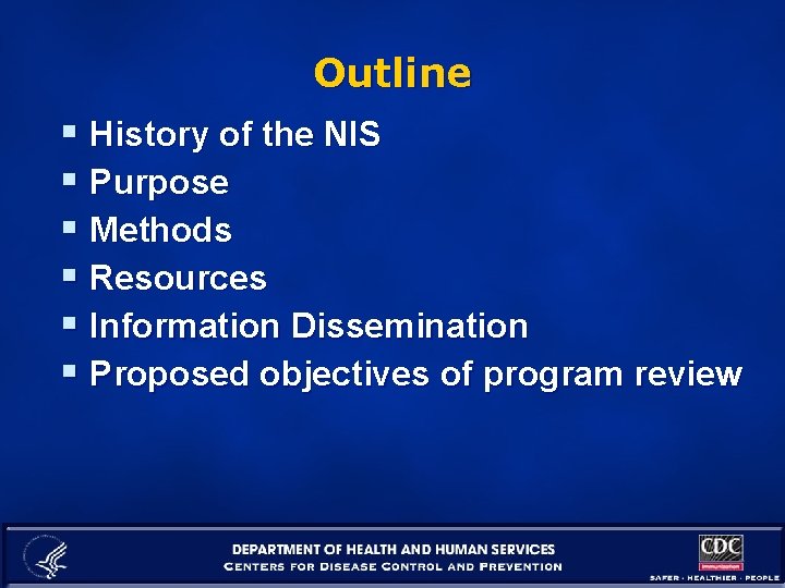 Outline § History of the NIS § Purpose § Methods § Resources § Information