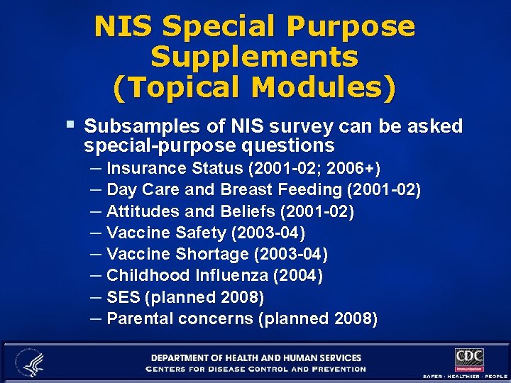 NIS Special Purpose Supplements (Topical Modules) § Subsamples of NIS survey can be asked